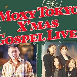 MOXY TOKYO KINSHICHO X’MAS GOSPEL LIVE